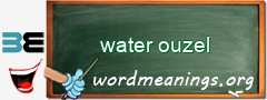 WordMeaning blackboard for water ouzel